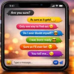 how to respond to are you sure